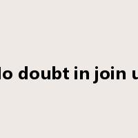 No doubt in join us是什么意思