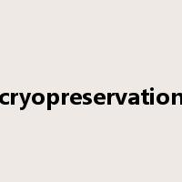 cryopreservation是什么意思