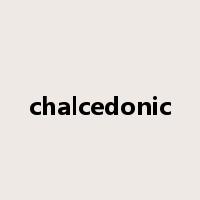 chalcedonic是什么意思