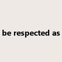 be respected as是什么意思