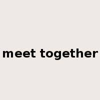 meet together是什么意思