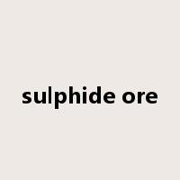 sulphide ore是什么意思