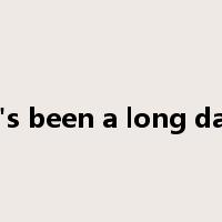 it's been a long day是什么意思