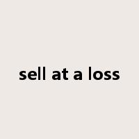 sell at a loss是什么意思