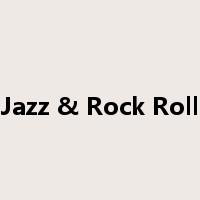 Jazz & Rock Roll是什么意思