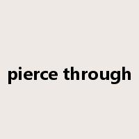 pierce through是什么意思