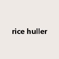 rice huller是什么意思