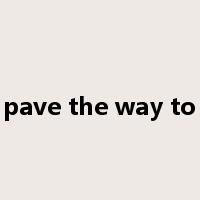 pave the way to是什么意思