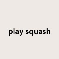 play squash是什么意思