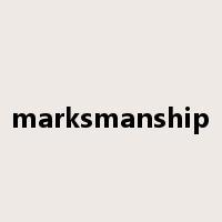 marksmanship是什么意思
