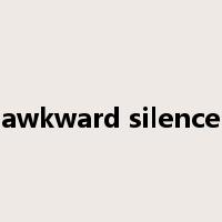awkward silence是什么意思