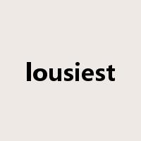 lousiest是什么意思