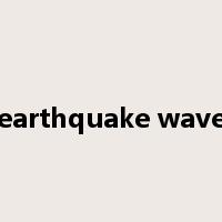 earthquake wave是什么意思