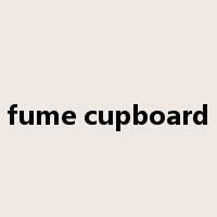 fume cupboard是什么意思