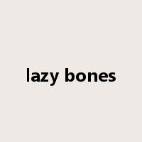 lazy bones是什么意思