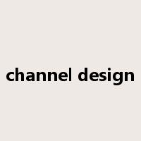 channel design是什么意思