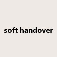 soft handover是什么意思