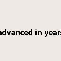 advanced in years是什么意思