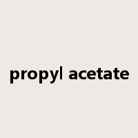 propyl acetate是什么意思