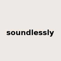 soundlessly是什么意思