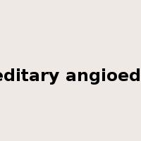 hereditary angioedema是什么意思