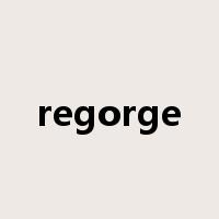 regorge是什么意思