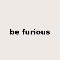 be furious是什么意思