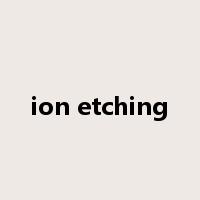 ion etching是什么意思