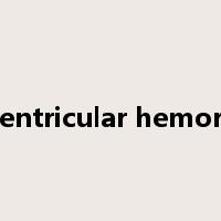 intraventricular hemorrhage是什么意思