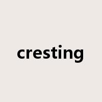 cresting是什么意思