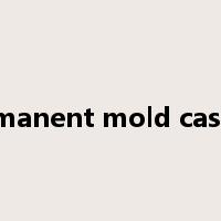 permanent mold casting是什么意思