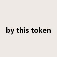by this token是什么意思