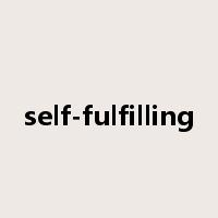 self-fulfilling是什么意思