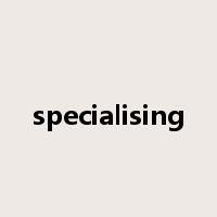 specialising是什么意思