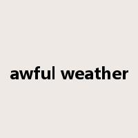 awful weather是什么意思
