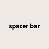spacer bar是什么意思