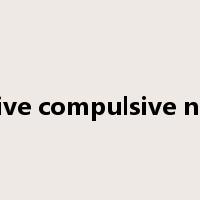 obsessive compulsive neurosis是什么意思