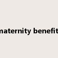 maternity benefits是什么意思