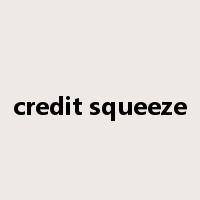 credit squeeze是什么意思
