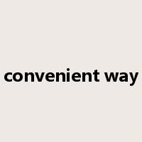 convenient way是什么意思