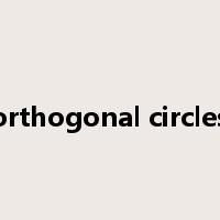 orthogonal circles是什么意思