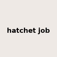 hatchet job是什么意思