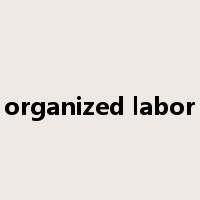 organized labor是什么意思