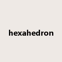 hexahedron是什么意思