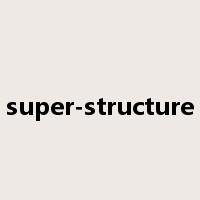 super-structure是什么意思