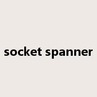 socket spanner是什么意思