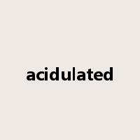 acidulated是什么意思