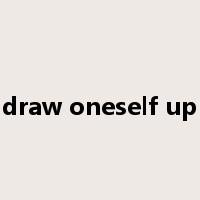 draw oneself up是什么意思