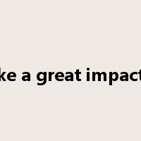 make a great impact on是什么意思