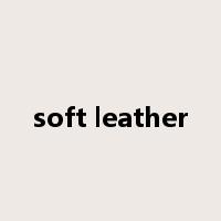 soft leather是什么意思